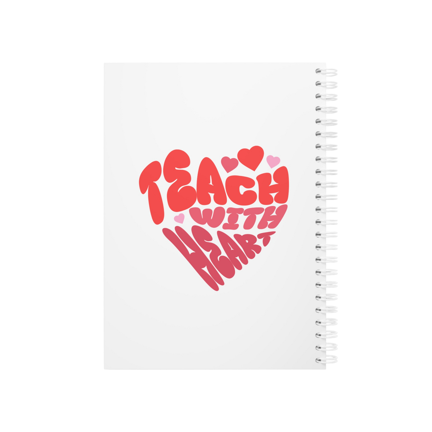 Teach With Heart Spiral Notebook — Cute Heart Typography Notebook for Teachers, Teacher Appreciation Gift