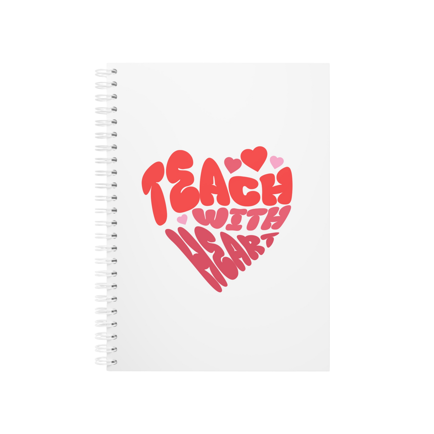 Teach With Heart Spiral Notebook — Cute Heart Typography Notebook for Teachers, Teacher Appreciation Gift